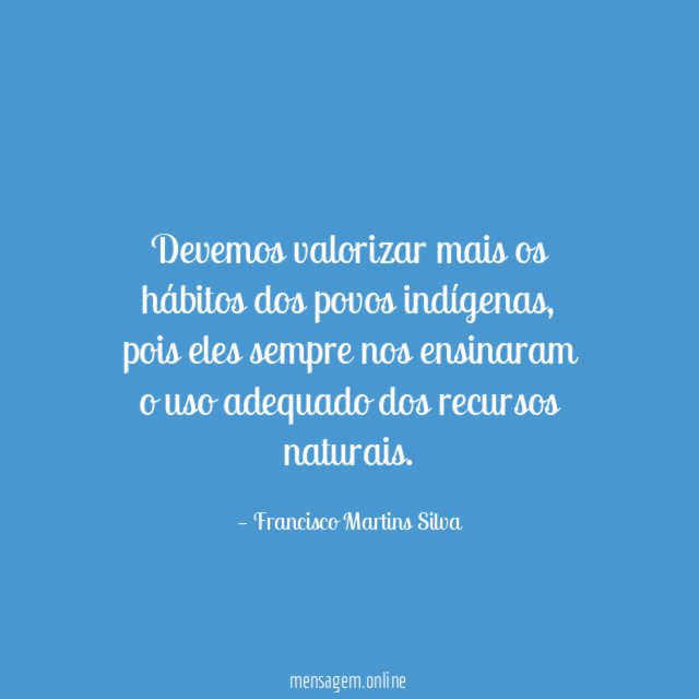 Devemos valorizar mais os hábitos dos povos indígenas