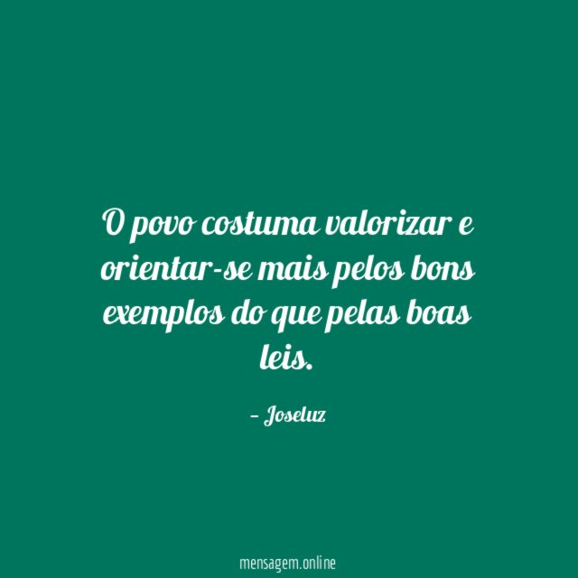 O povo costuma valorizar e orientar-se mais pelos