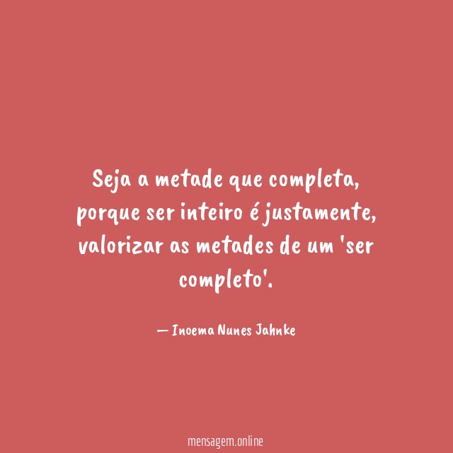 Seja a metade que completa