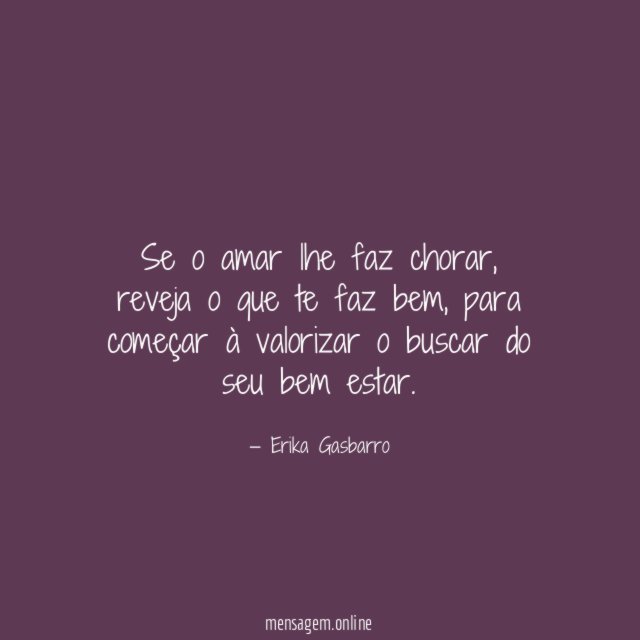 Se o amar lhe faz chorar
