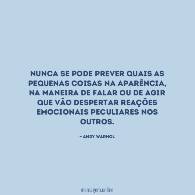 Nunca se pode prever quais as pequenas coisas na aparência