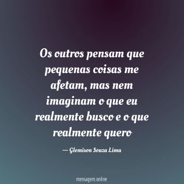Os outros pensam que pequenas coisas me afetam