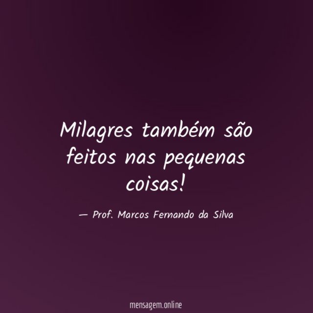 Milagres também são feitos nas pequenas coisas
