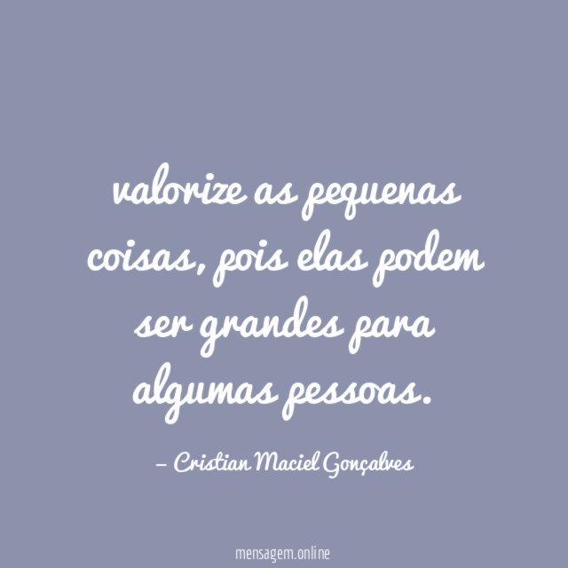 valorize as pequenas coisas