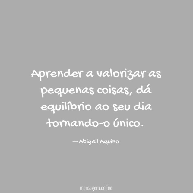 Aprender a valorizar as pequenas coisas
