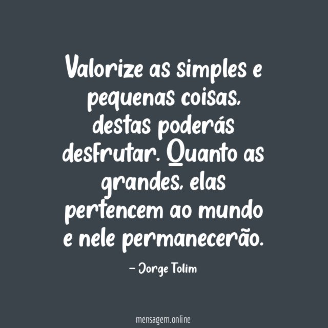 Valorize as simples e pequenas coisas