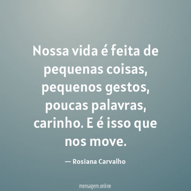 Nossa vida é feita de pequenas coisas