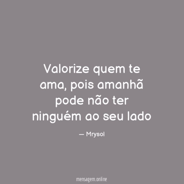 Valorize quem te ama