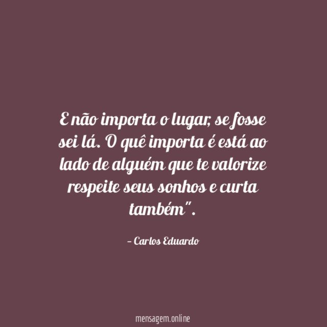 E não importa o lugar