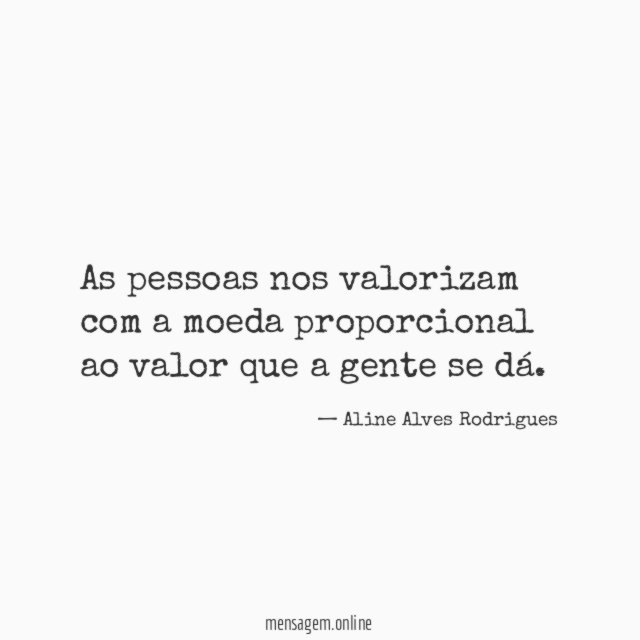 As pessoas nos valorizam com a moeda proporcional