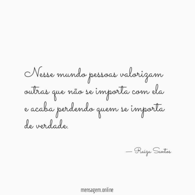 Nesse mundo pessoas valorizam outras que não se