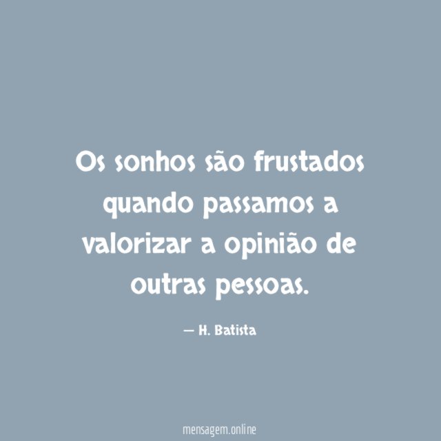 Os sonhos são frustados quando passamos a valorizar