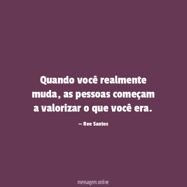 Quando você realmente muda