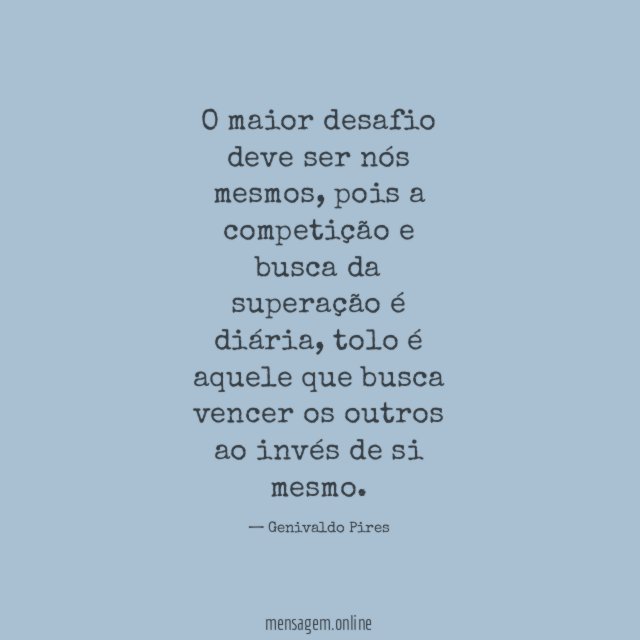 O maior desafio deve ser nós mesmos
