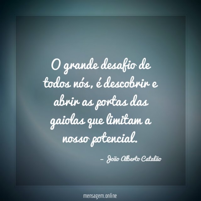 O grande desafio de todos nós