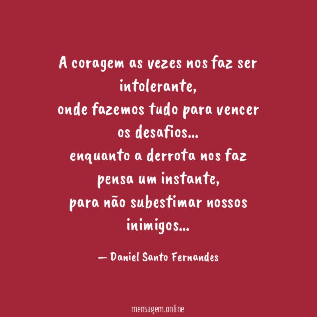A coragem as vezes nos faz ser intolerante