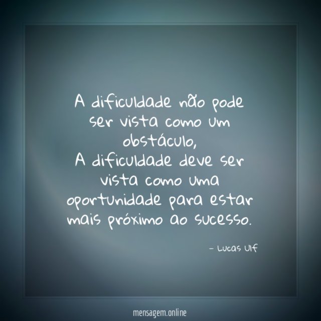 A dificuldade não pode ser vista como um obstáculo