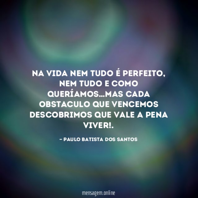Na vida nem tudo é perfeito