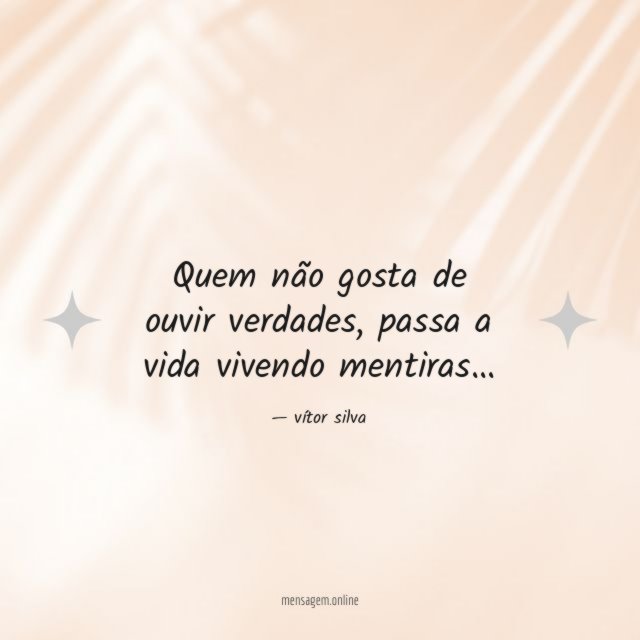 Quem não gosta de ouvir verdades
