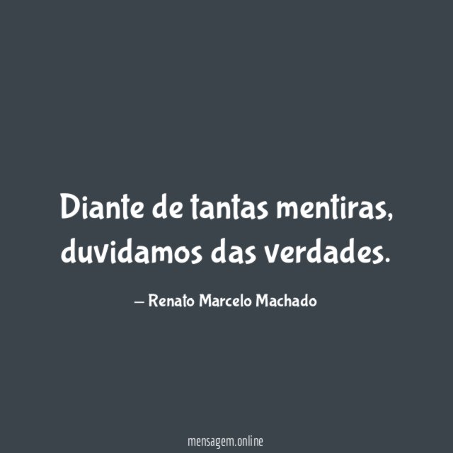 Diante de tantas mentiras