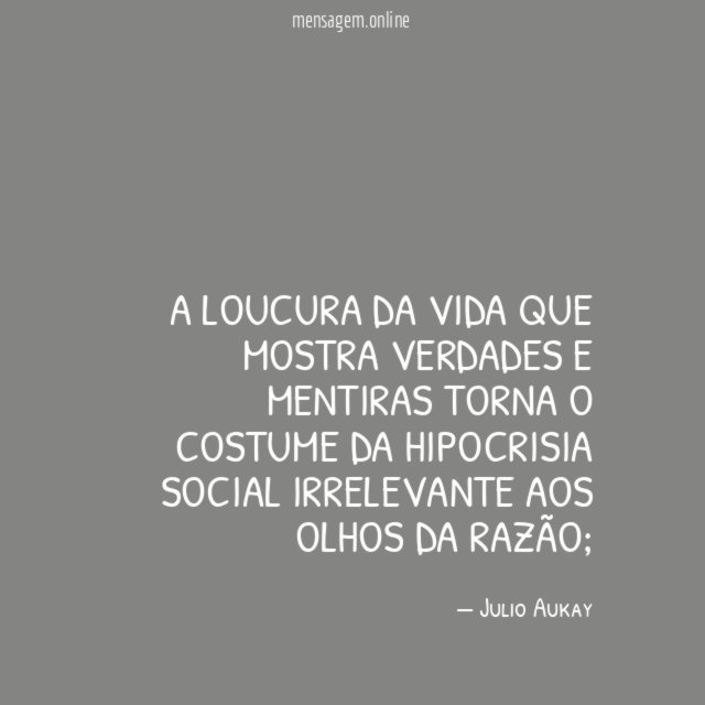 A loucura da vida que mostra verdades