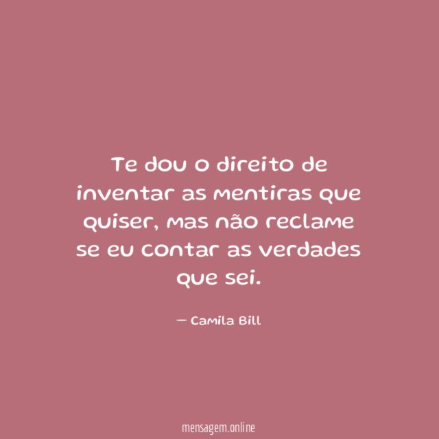 Te dou o direito de inventar as mentiras que quiser