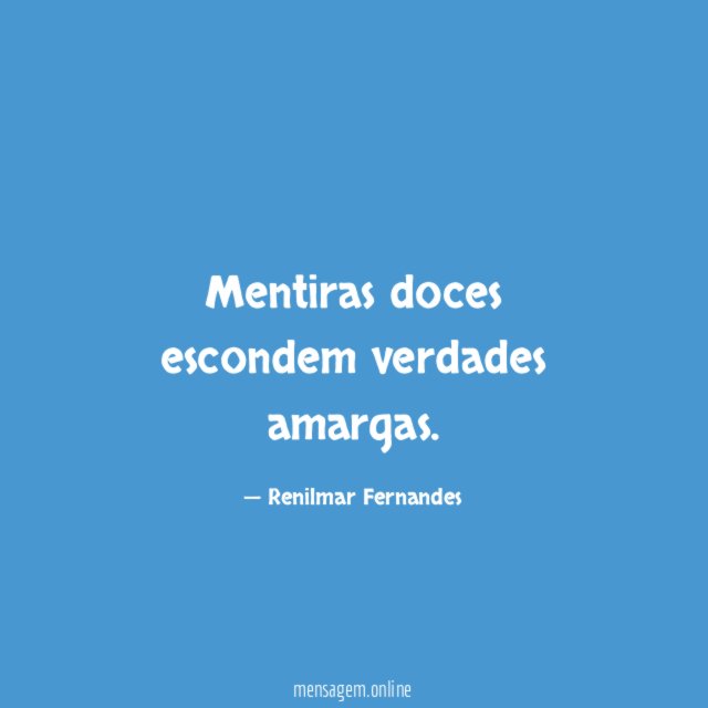 Mentiras doces escondem verdades amargas