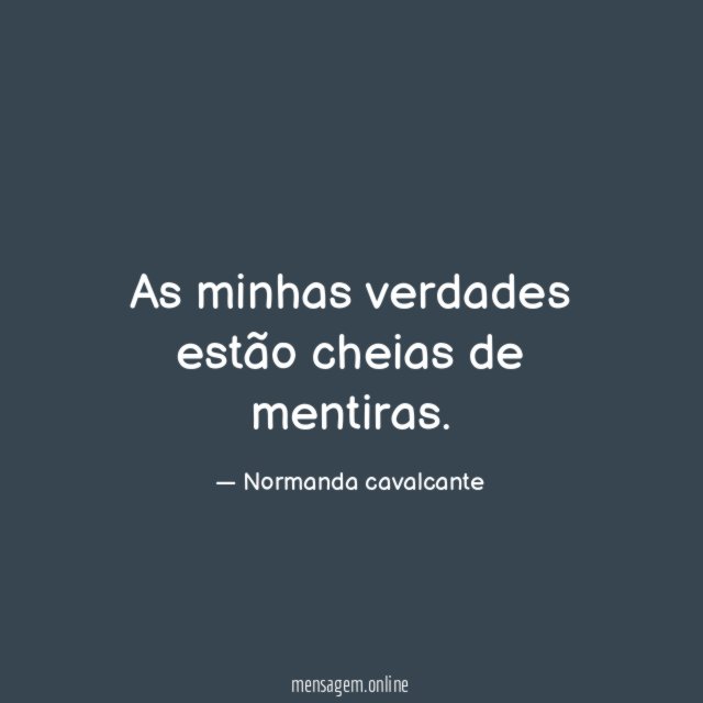 As minhas verdades estão cheias de mentiras