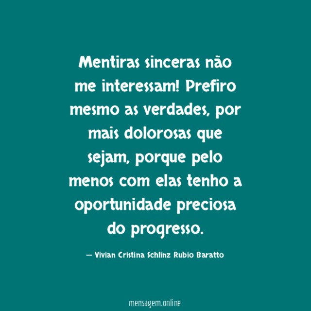Mentiras sinceras não me interessam