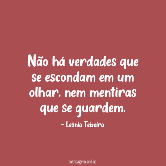 Não há verdades que se escondam em um olhar
