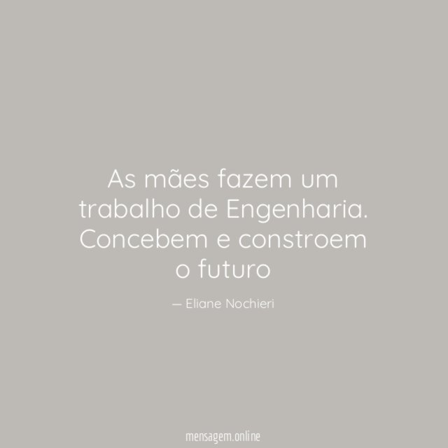As mães fazem um trabalho de Engenharia