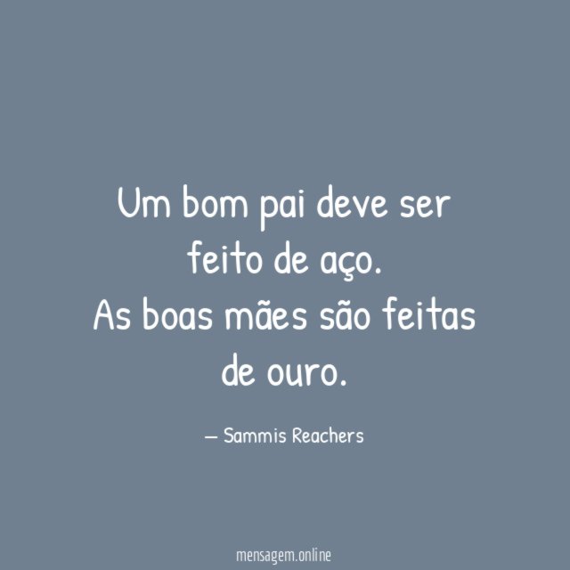 Um bom pai deve ser feito de aço