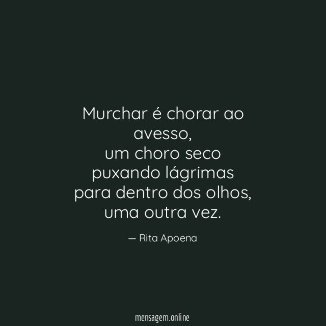 Murchar é chorar ao avesso