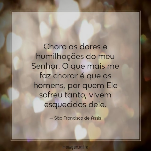 Choro as dores e humilhações do meu Senhor