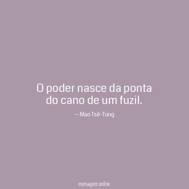 O poder nasce da ponta do cano de um fuzil