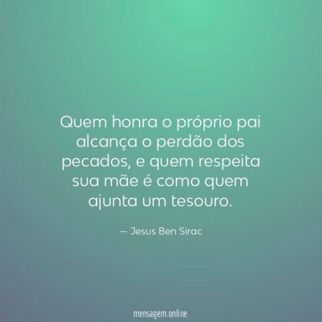 Quem honra o próprio pai alcança o perdão