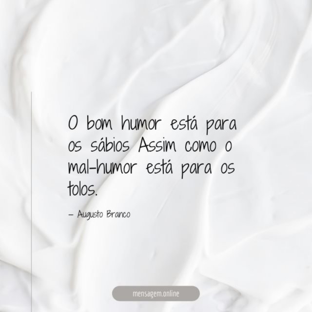 O bom humor está para os sábios Assim como