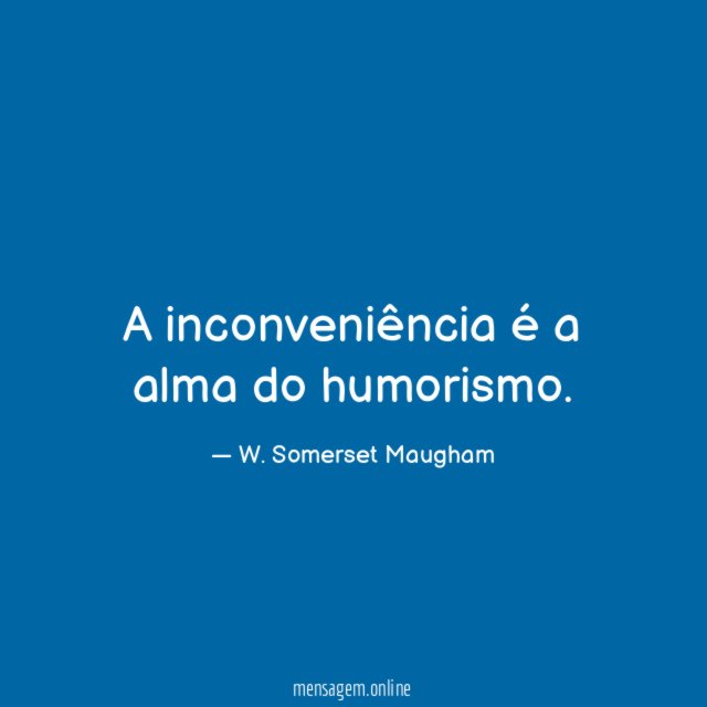A inconveniência é a alma do humorismo