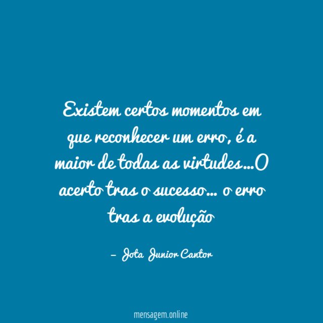Existem certos momentos em que reconhecer um erro