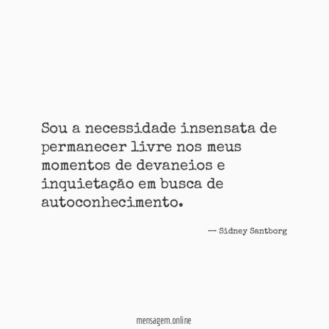 Sou a necessidade insensata de permanecer livre nos