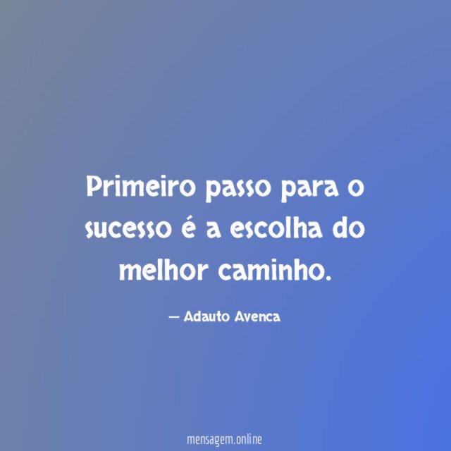 Primeiro passo para o sucesso é a escolha do melhor caminho