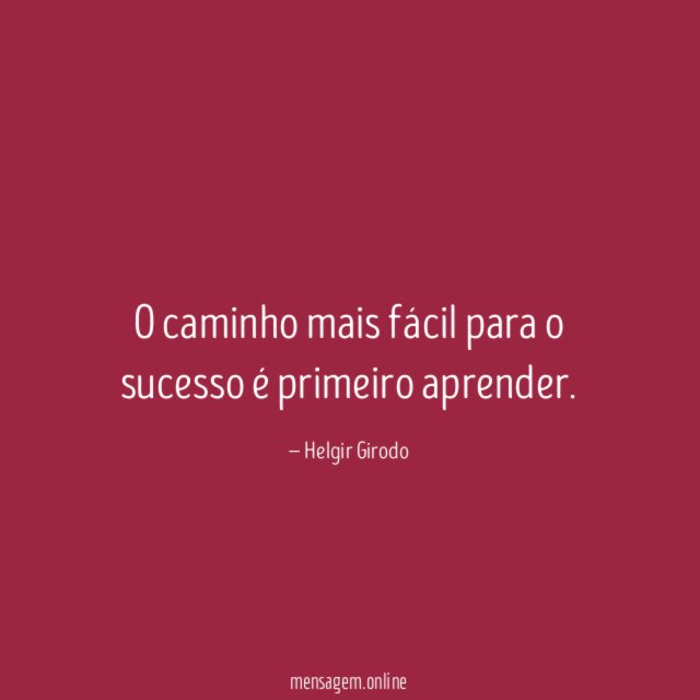 O caminho mais fácil para o sucesso é primeiro aprender