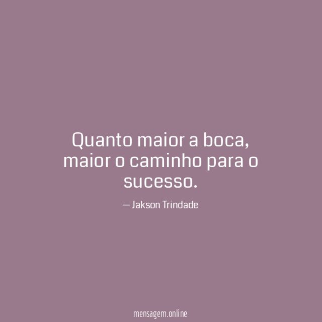 Quanto maior a boca