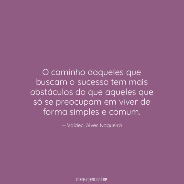 O caminho daqueles que buscam o sucesso tem