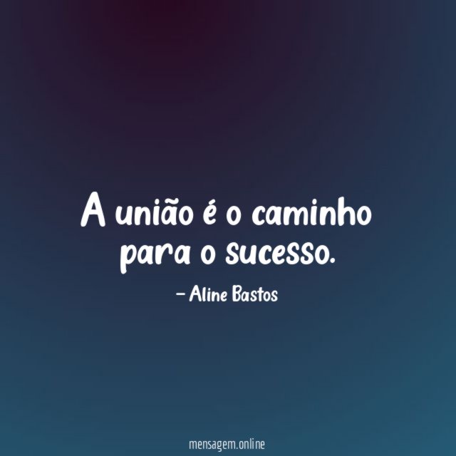 A união é o caminho para o sucesso