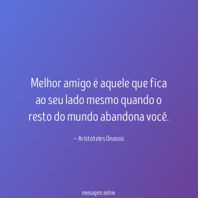 Melhor amigo aquele que fica ao seu lado