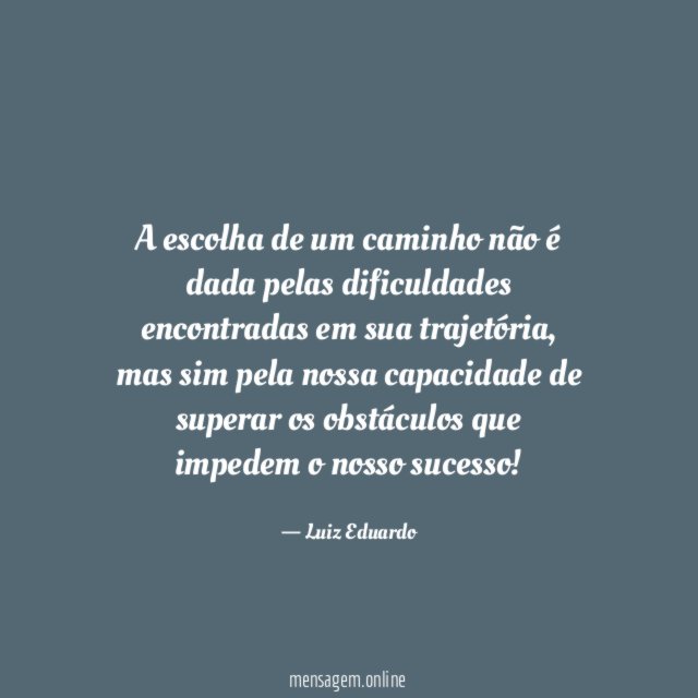 A escolha de um caminho não é dada