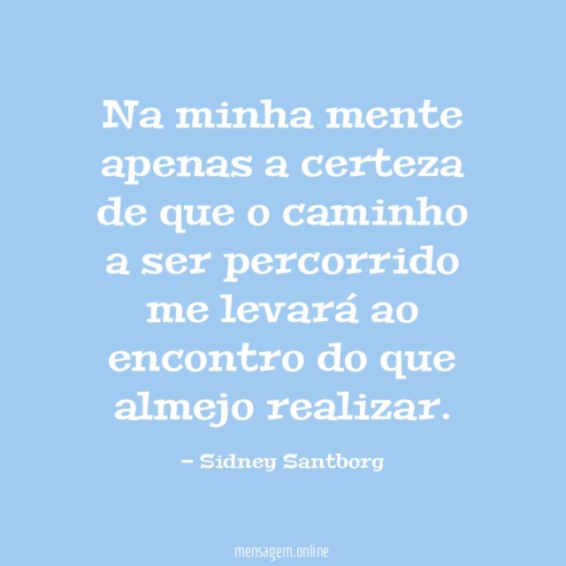 Na minha mente apenas a certeza de que