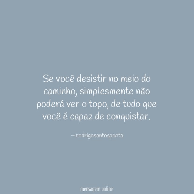 Se você desistir no meio do caminho