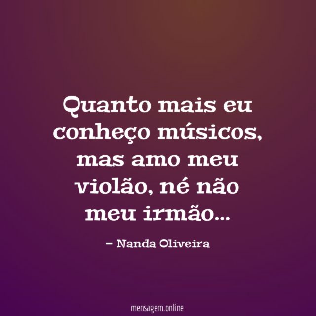 Quanto mais eu conheço músicos